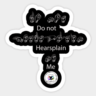 Do Not Hearsplain me- ASL version Sticker